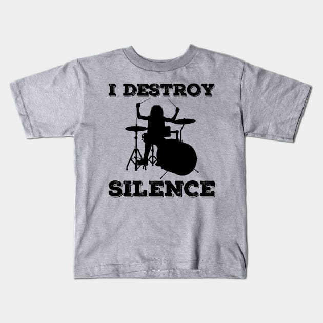 I Destroy Silence Drummer Kids T-Shirt by DragonTees